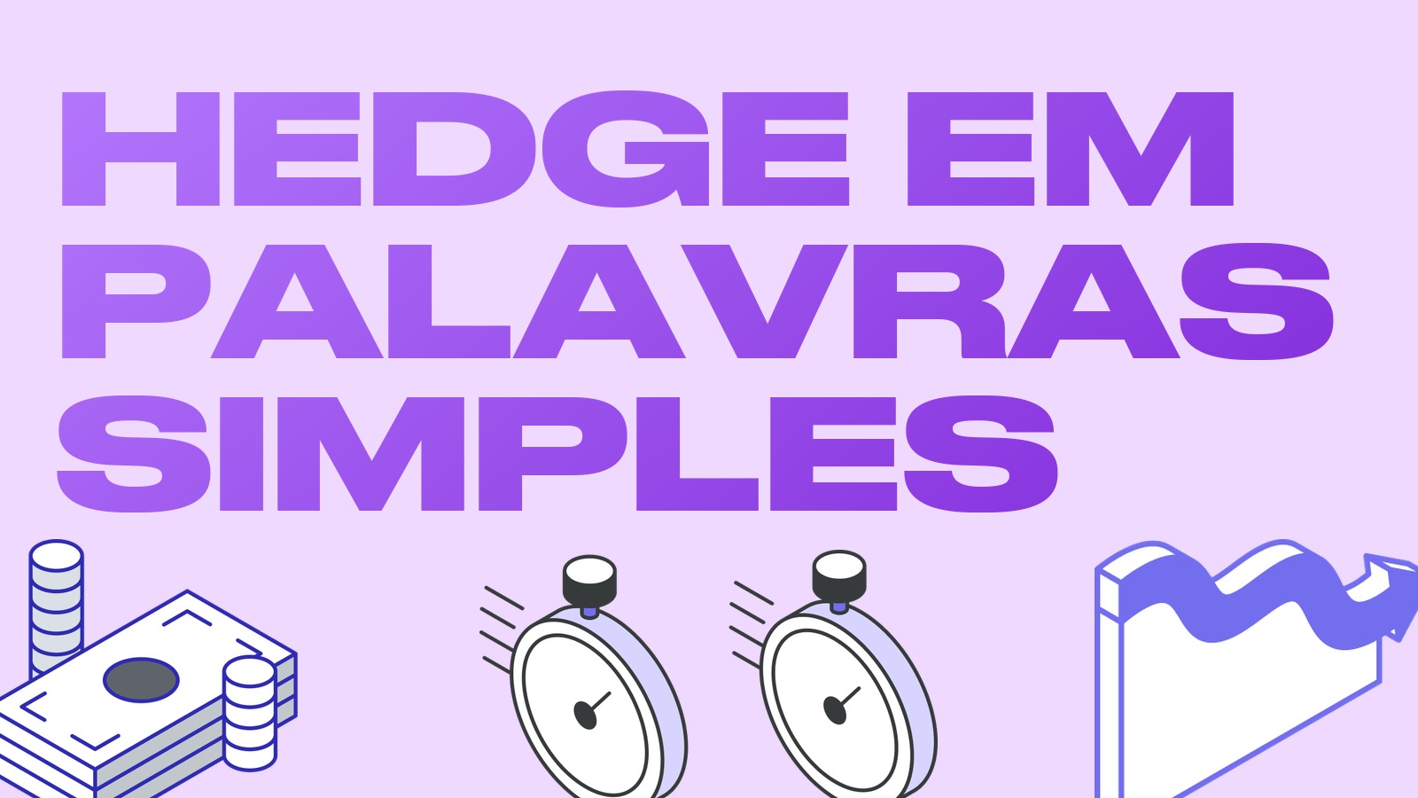 Hedge em criptomoedas em palavras simples: como proteger a sua posição
