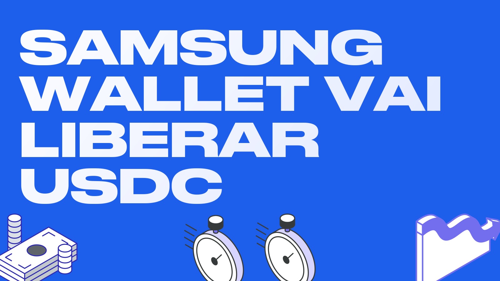 Samsung Wallet vai liberar transferências de USDC: 82 milhões de aparelhos e o que isso muda nos spreads de stablecoins