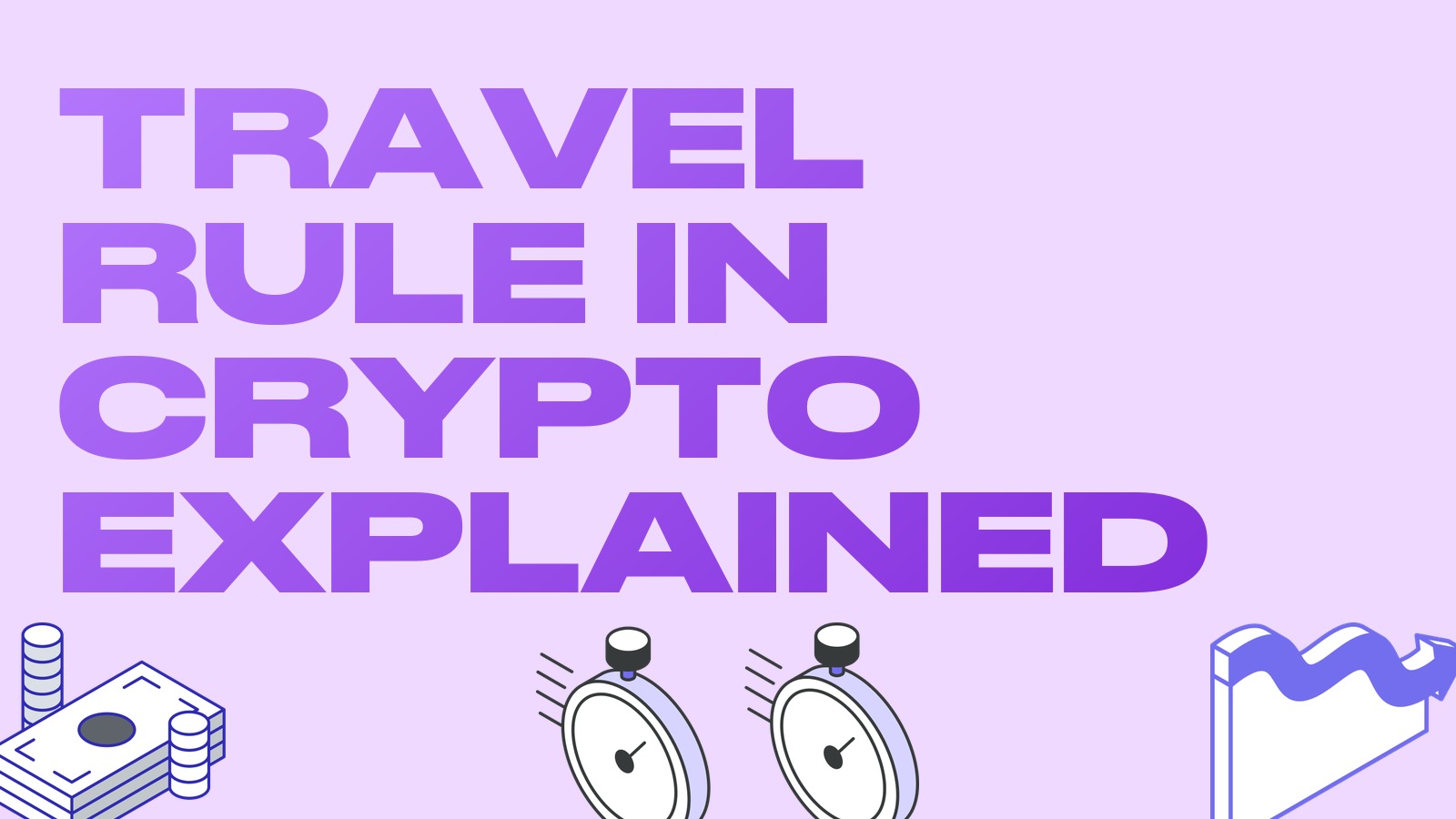 Travel Rule in Crypto Explained: Why Exchanges Ask Where You Are Sending Funds