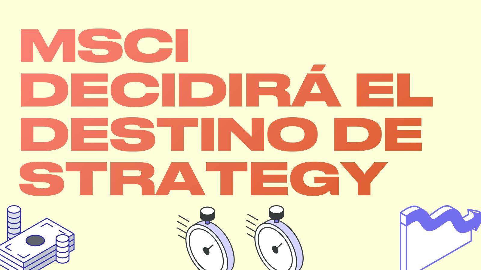 MSCI decidirá el 16 de octubre si mantiene a Strategy y Metaplanet en sus índices: qué significa para la prima