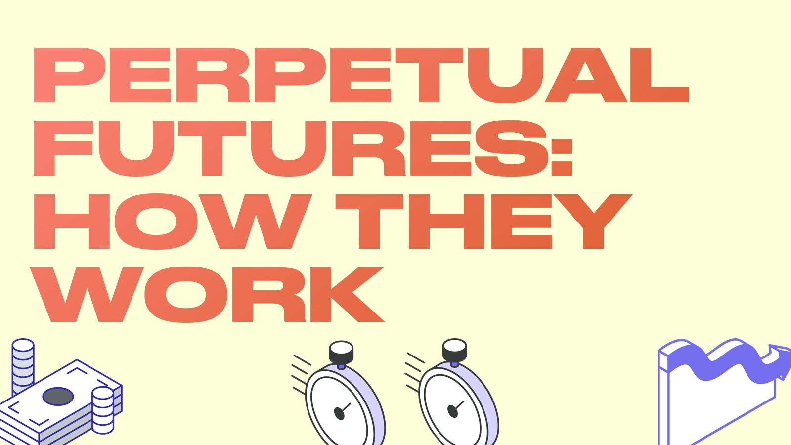 Perpetual futures (perps): what they are and how they work