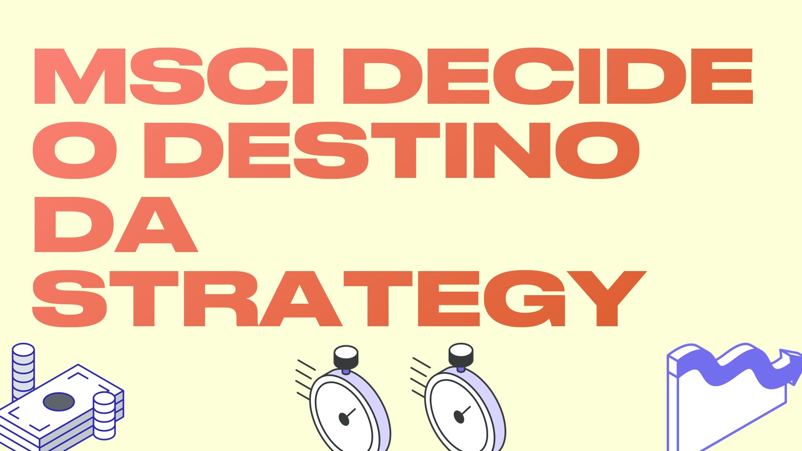 MSCI decide em 16 de outubro se mantém Strategy e Metaplanet nos índices: o que isso significa para o prêmio