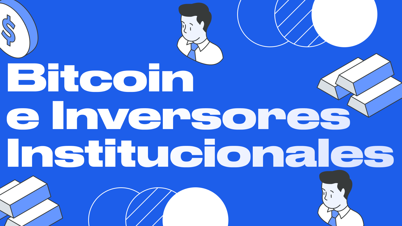 Bitcoin e Inversores Institucionales
