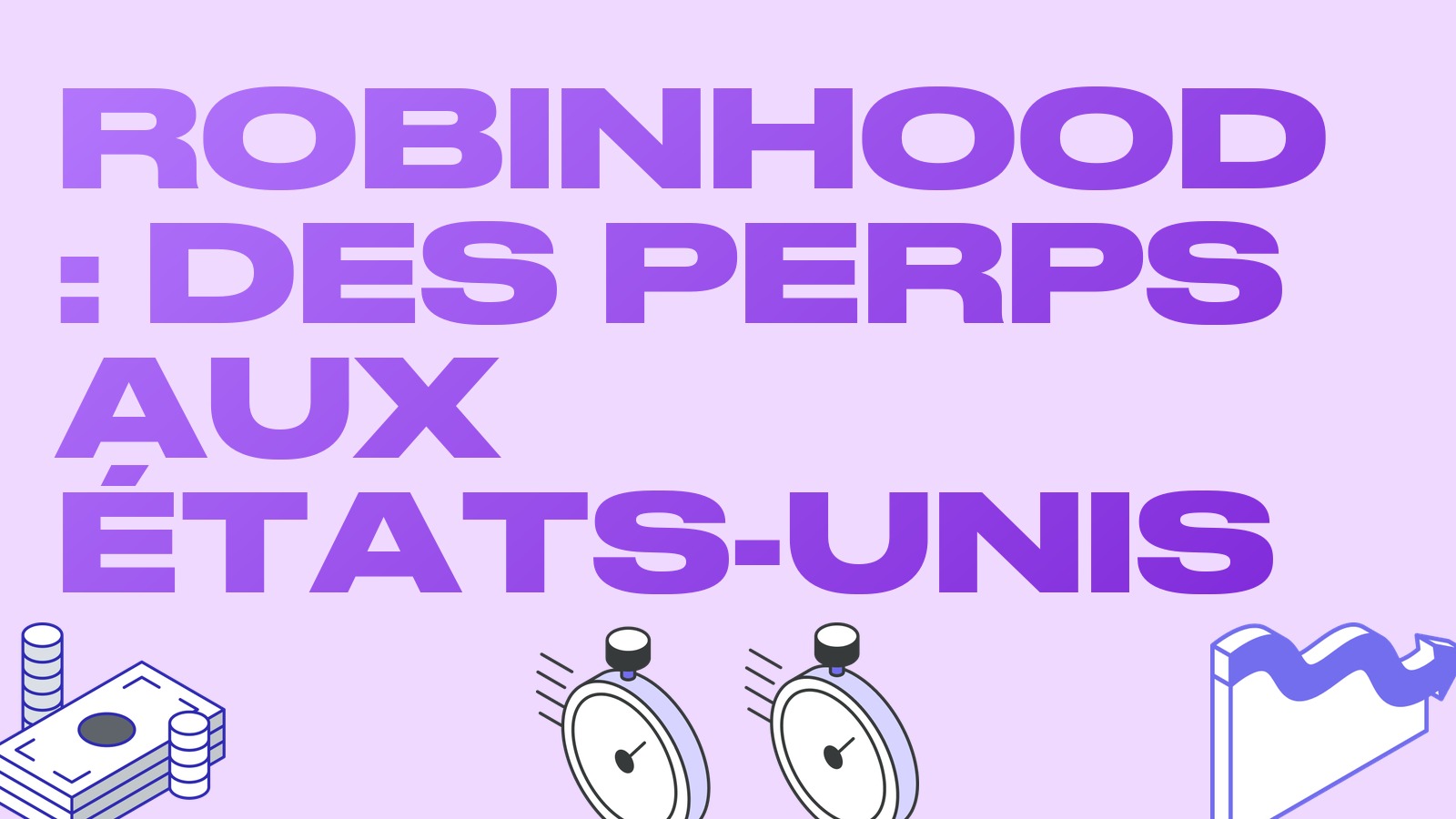 Robinhood lance les contrats perpétuels aux États-Unis : règlements toutes les 15 minutes et nouvelle plateforme pour les montages
