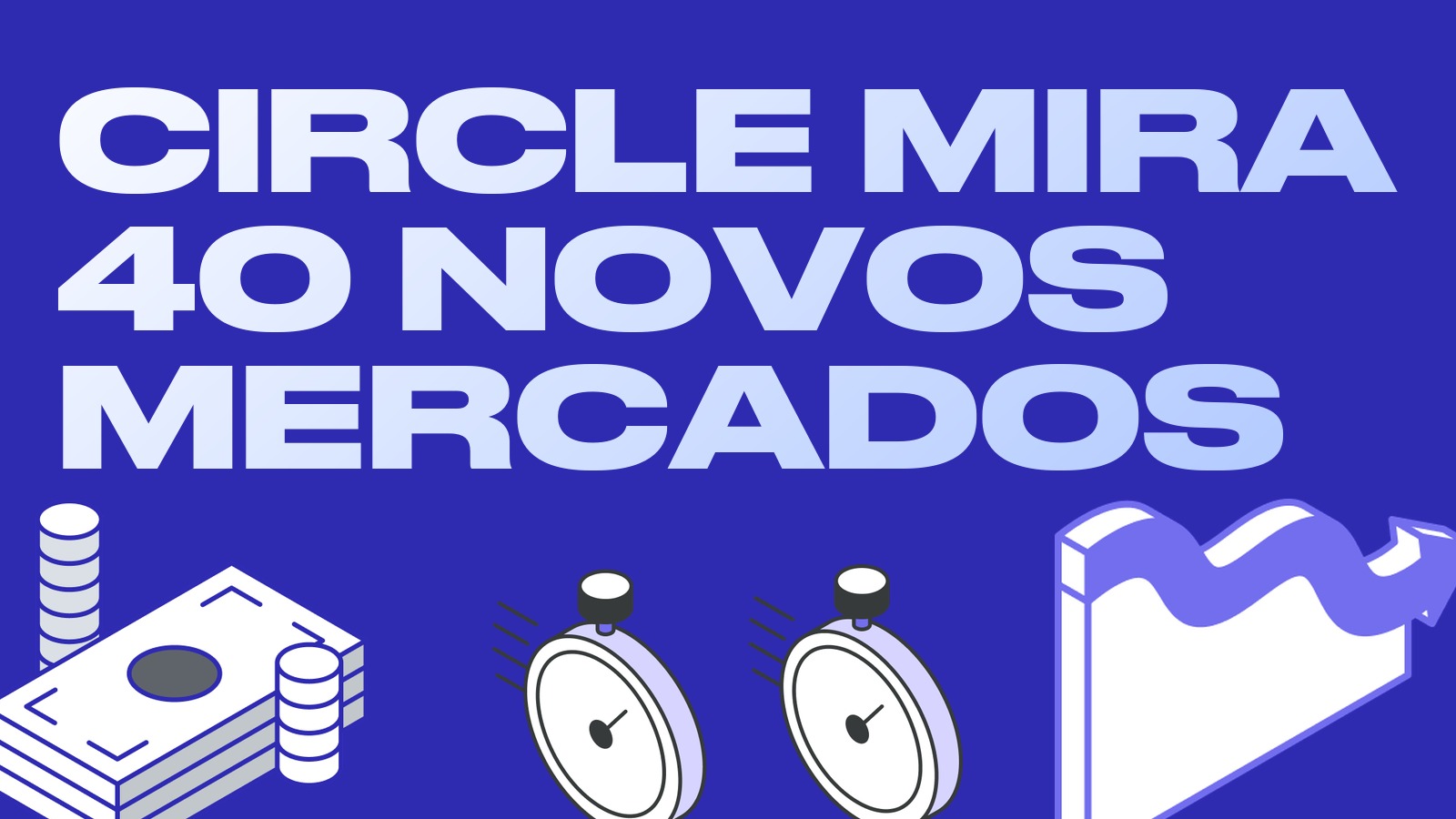 Circle mira mercados emergentes: USDC pode chegar a cerca de 40 países