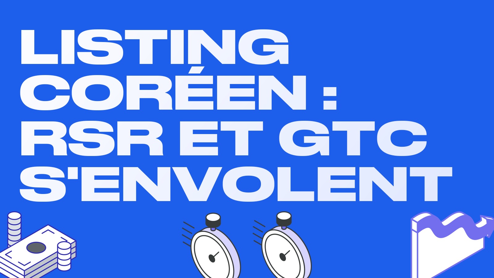 Effet listing coréen : RSR et GTC s'envolent sur les paires en won