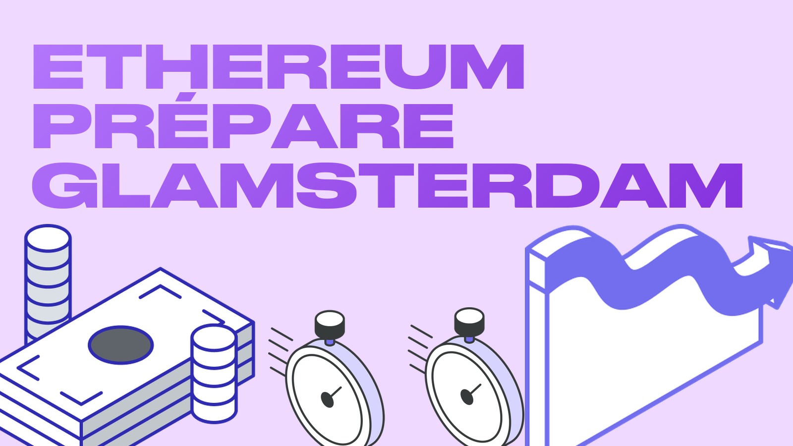 Ethereum prépare Glamsterdam : testnet le 6 octobre, triple limite de gaz et ce que cela change pour les spreads