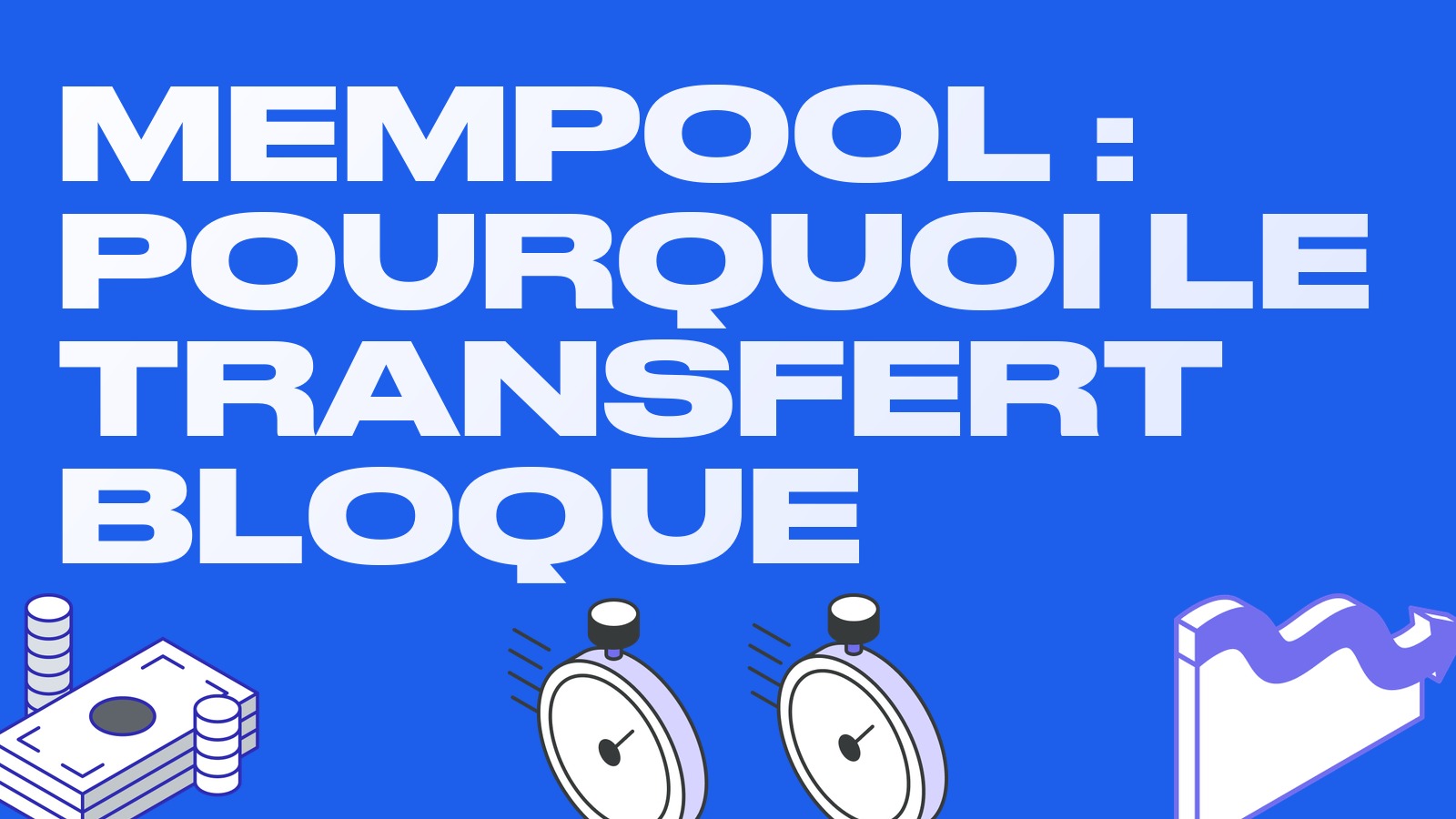 Mempool et frais de réseau : pourquoi votre transfert est bloqué et comment économiser