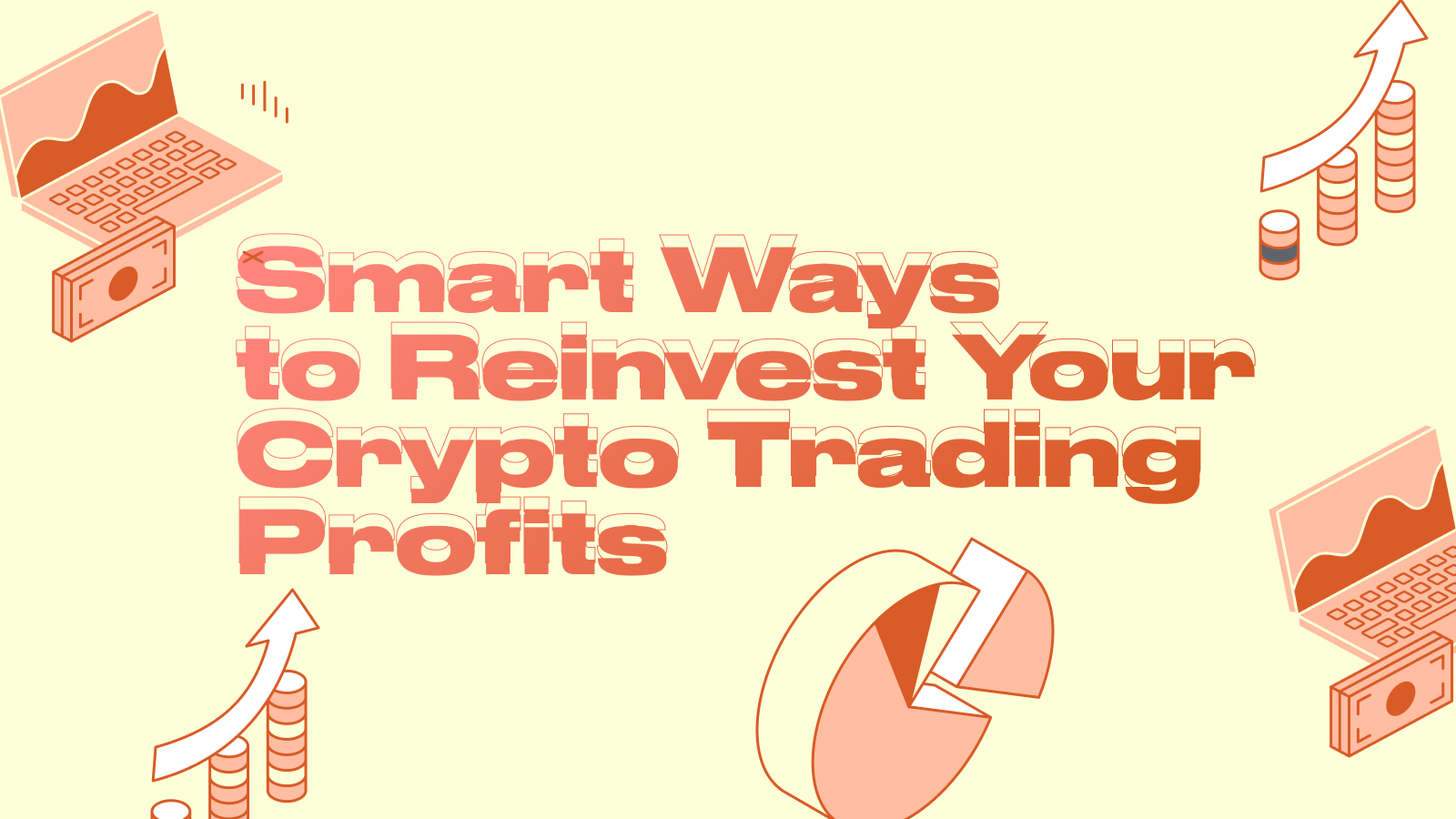 Smart Ways to Reinvest Your Crypto Trading Profits 