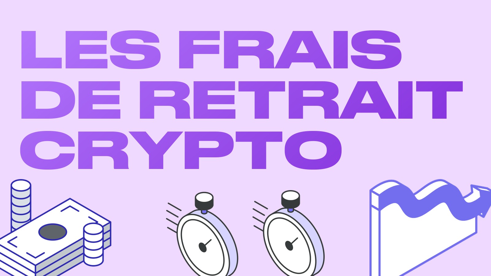 Frais de retrait crypto : comment comparer les plateformes et ne pas payer trop