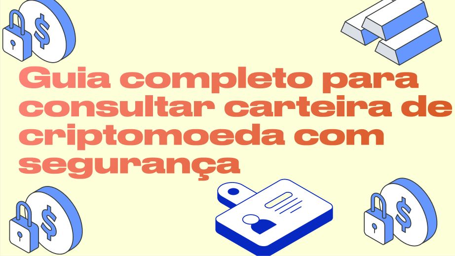 Guia completo para consultar carteira de criptomoeda com segurança