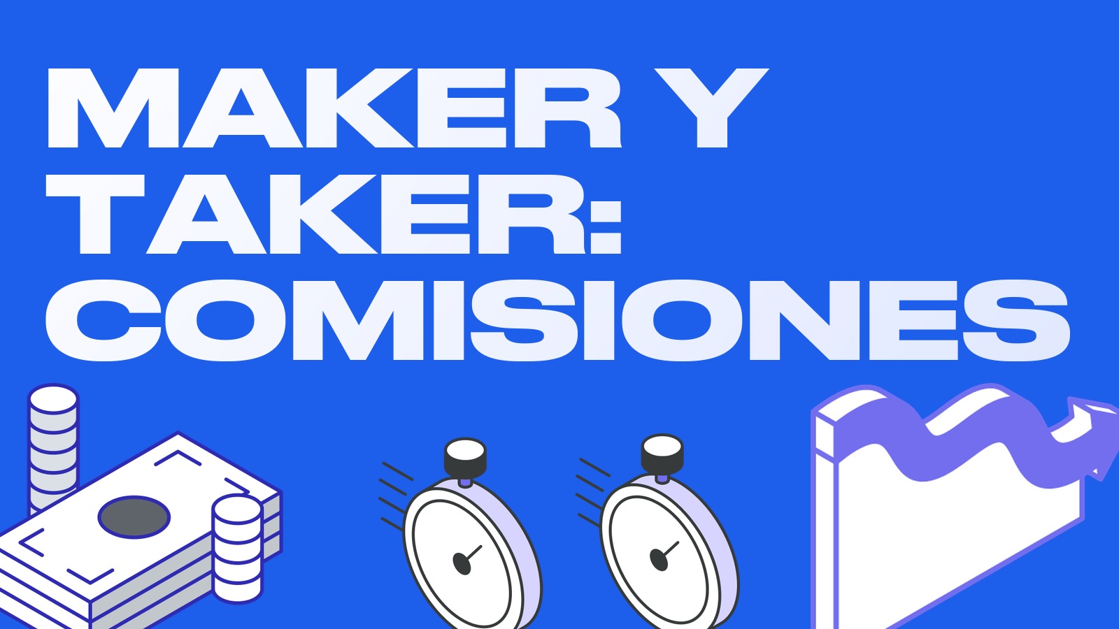 Maker y taker: qué son y cómo ahorrar en comisiones del exchange