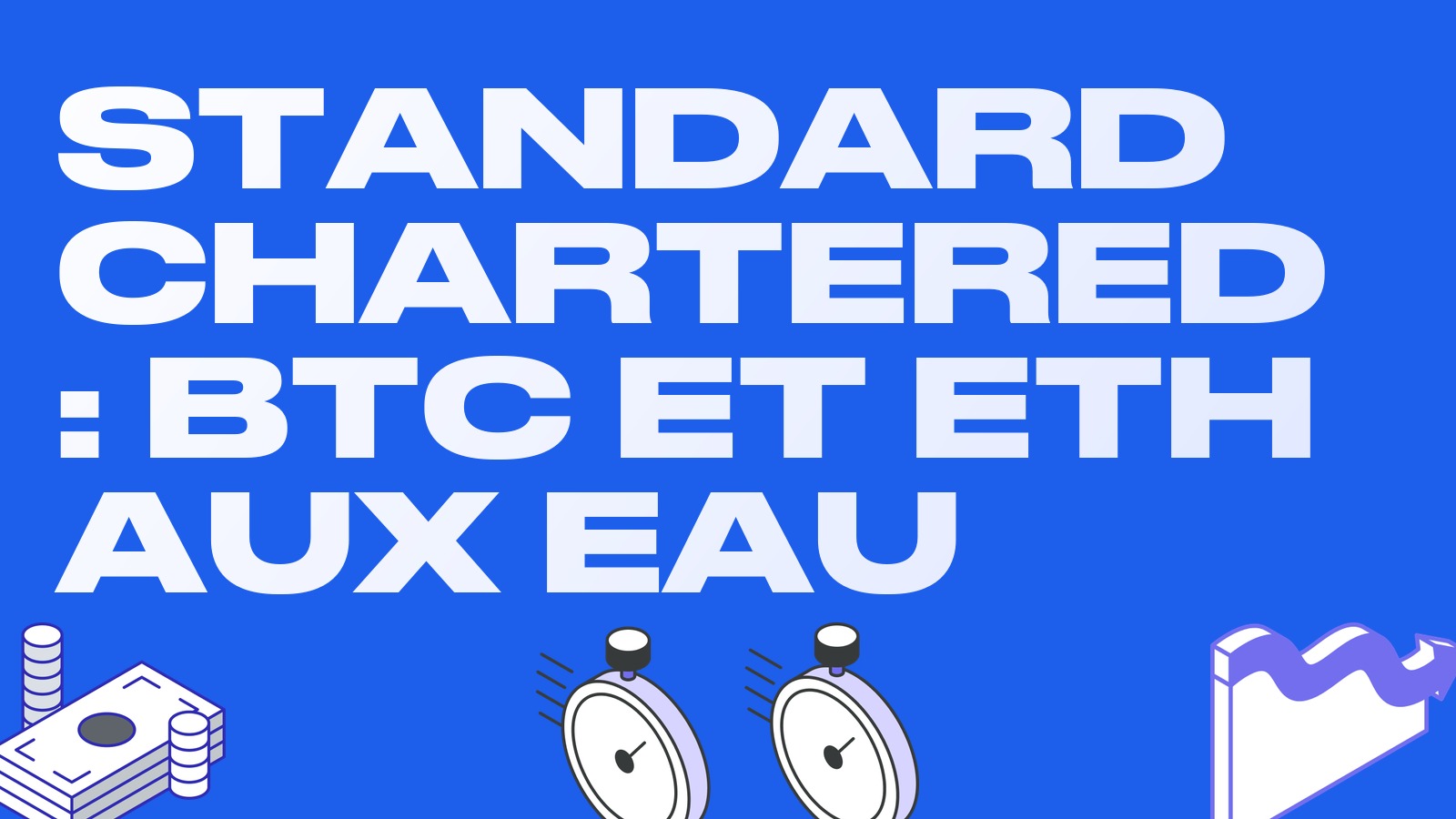 Standard Chartered ouvre le bitcoin et l'ether à ses clients fortunés aux Émirats : la crypto dans un compte bancaire classique
