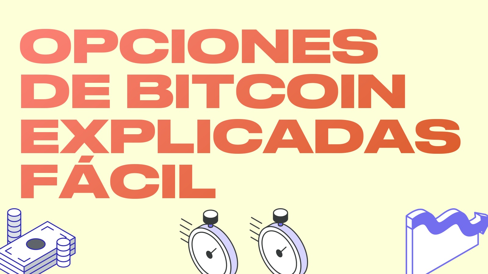 Opciones de bitcoin explicadas fácil: call, put y para qué le sirven al trader