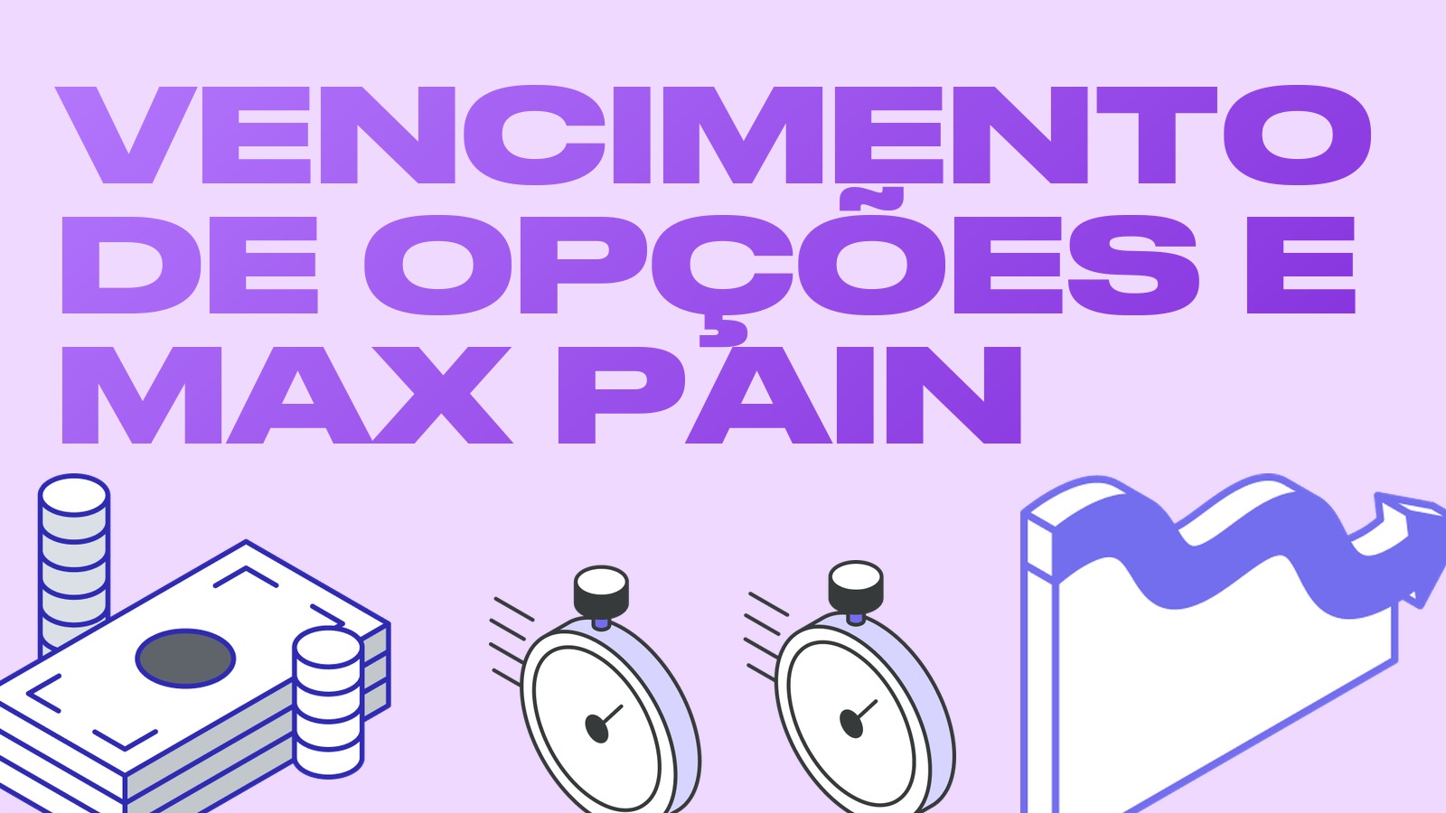 Vencimento de opções e max pain: como ler e o que esperar do mercado