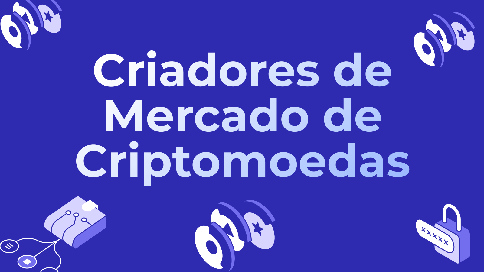 Criadores de Mercado de Criptomoedas: O Papel dos Formadores de Mercado na Flutuação dos Preços