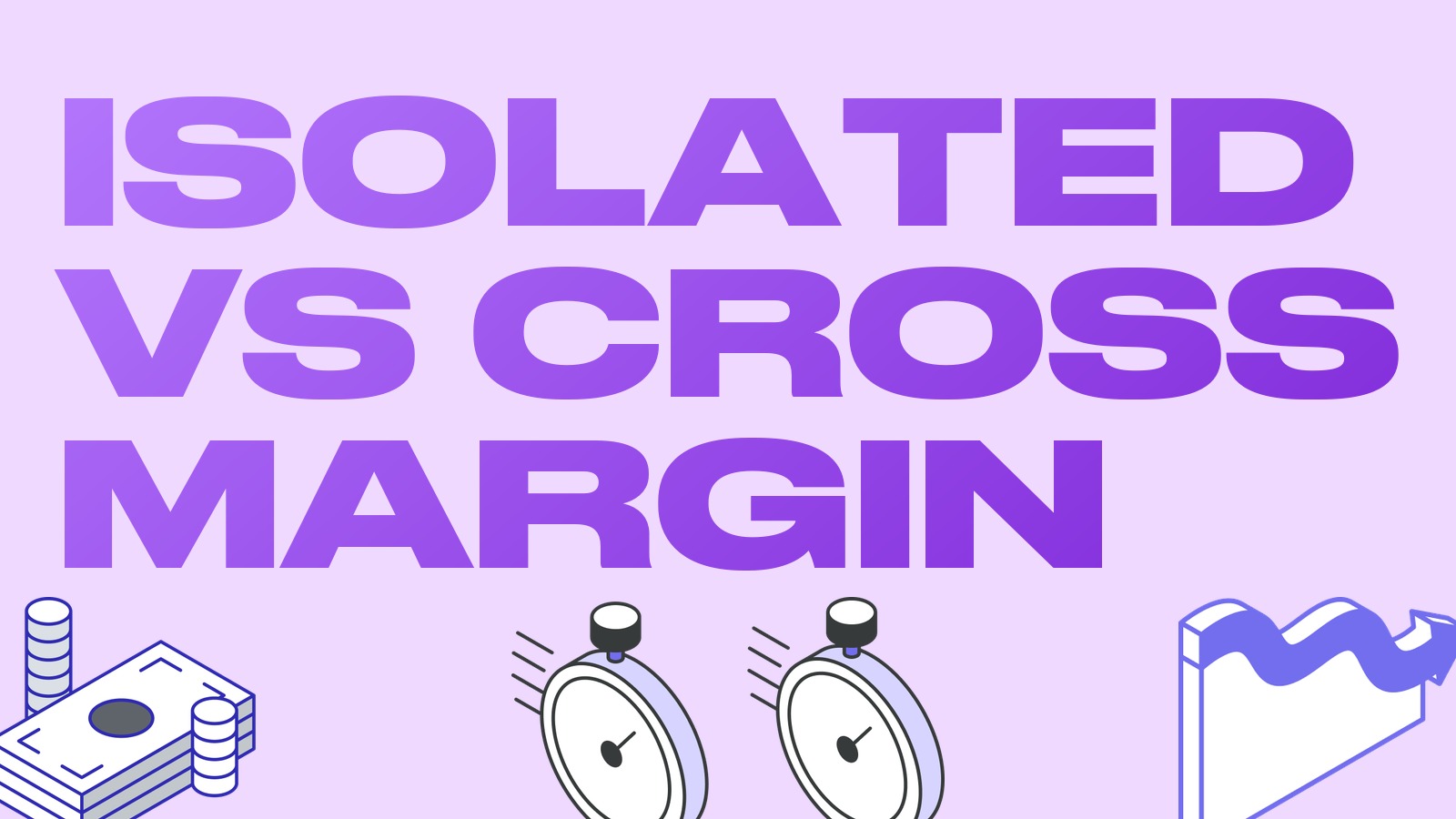 Isolated vs cross margin: what's the difference and which to choose