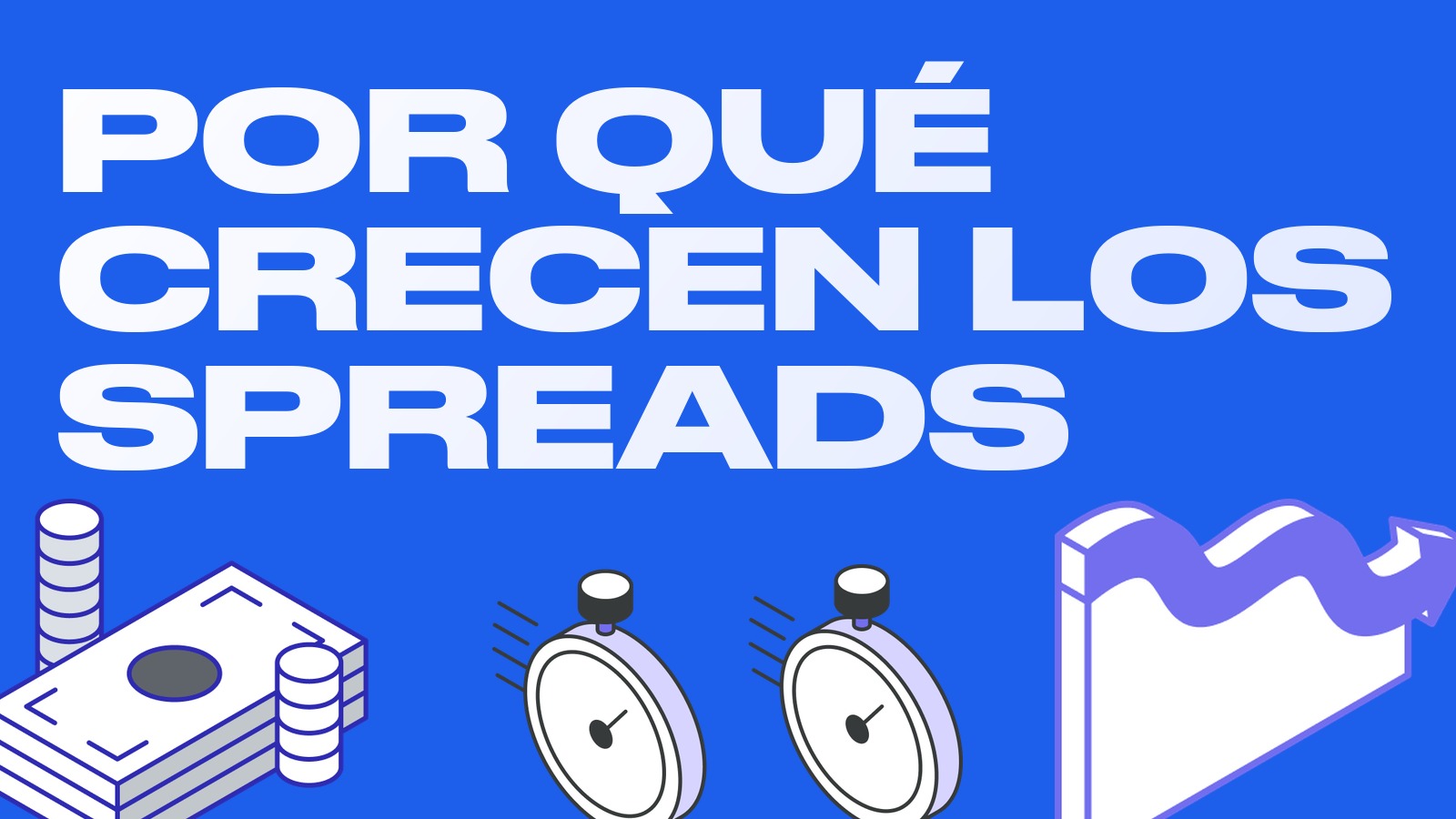 Por qué en un mercado alcista hay más spreads y cómo aprovecharlo