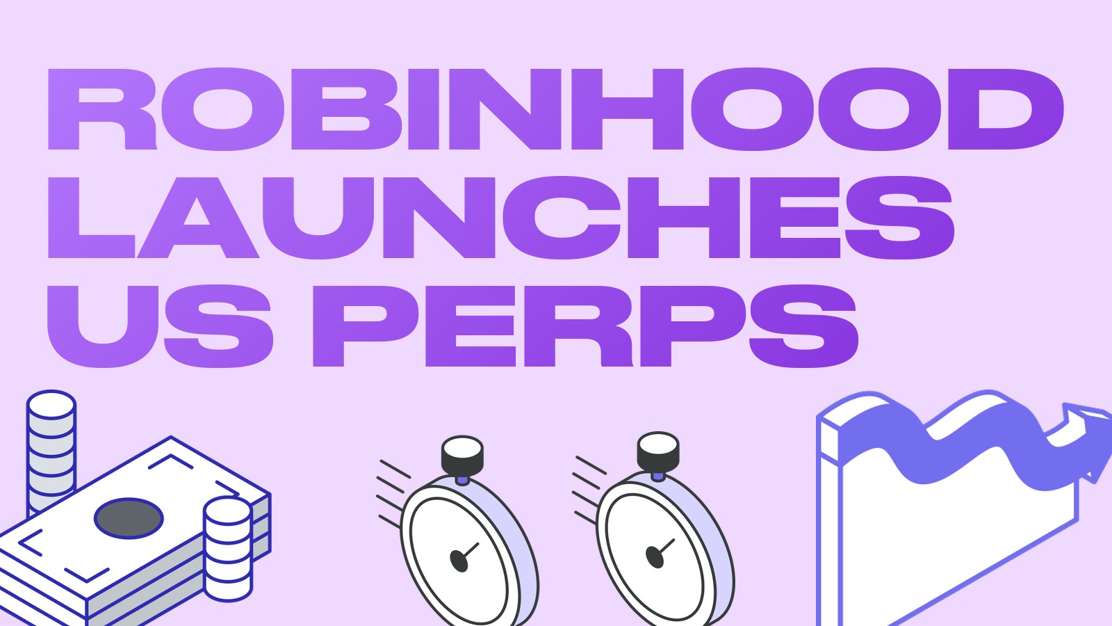 Robinhood launches perpetual futures in the US: settlement every 15 minutes and a new venue for trades