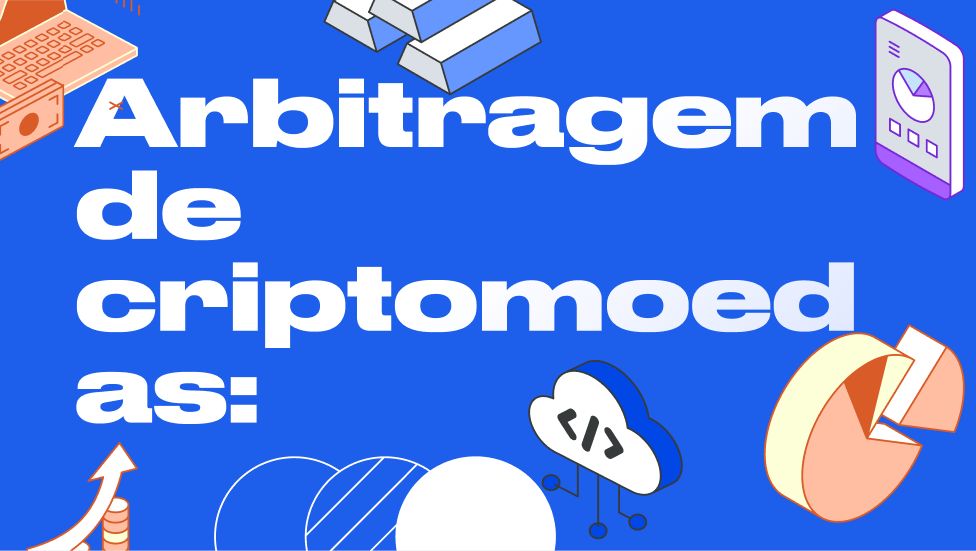 Arbitragem de criptomoedas: tudo o que você precisa saber!
