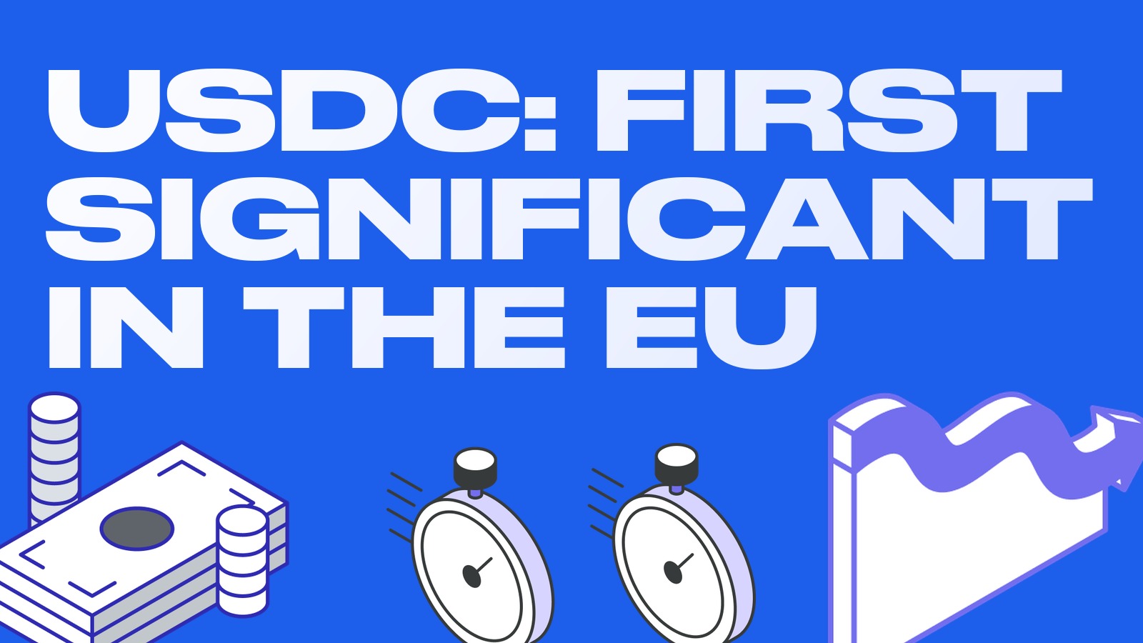 USDC becomes the EU's first significant stablecoin: what direct EBA supervision changes