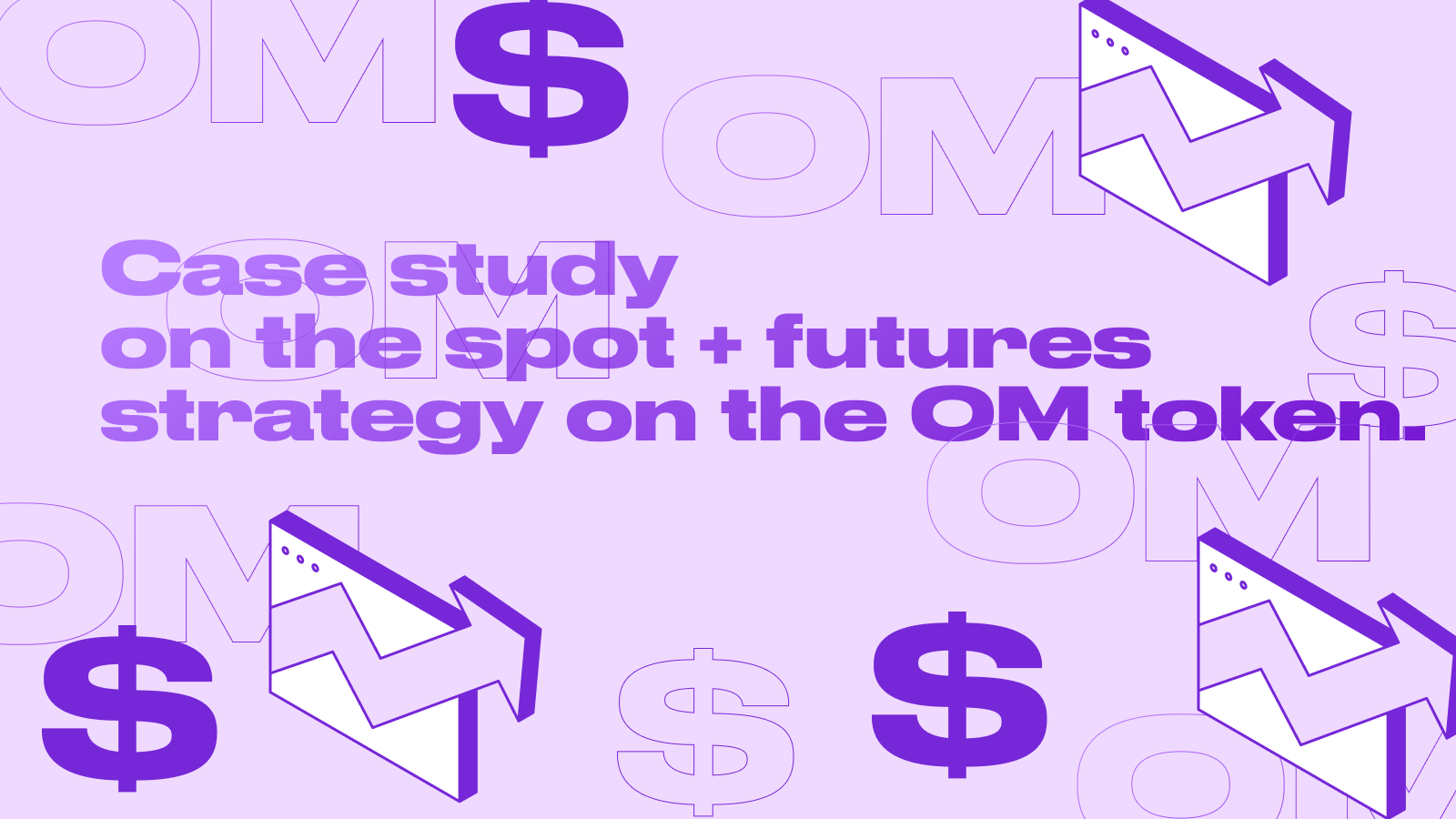 Case study on the spot + futures strategy on the OM token.