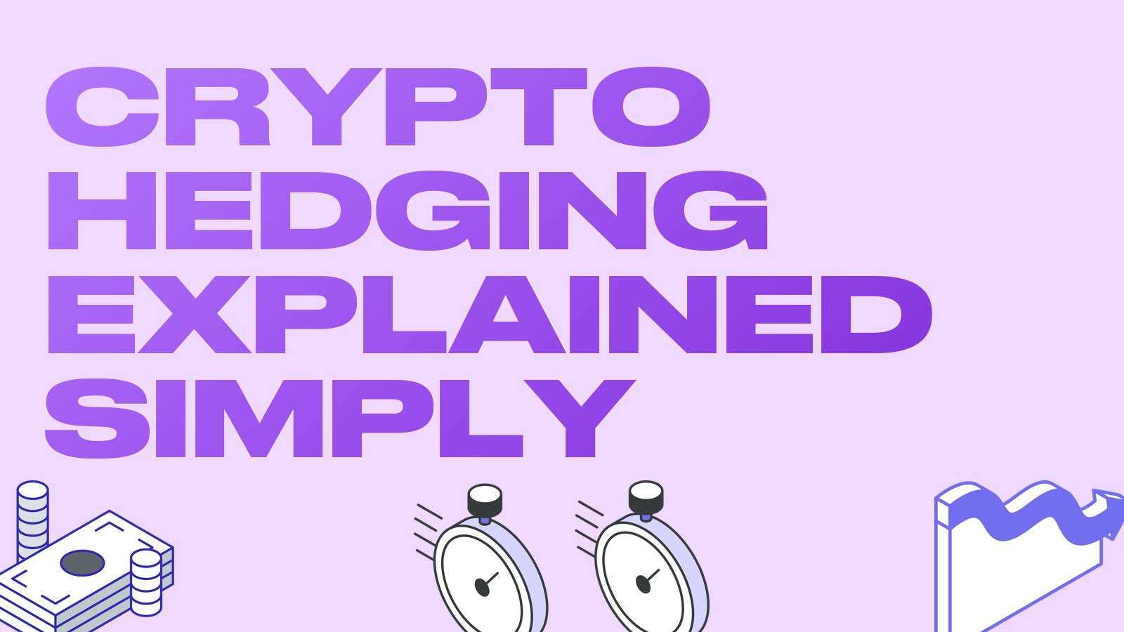 Hedging in crypto explained simply: how to protect your position