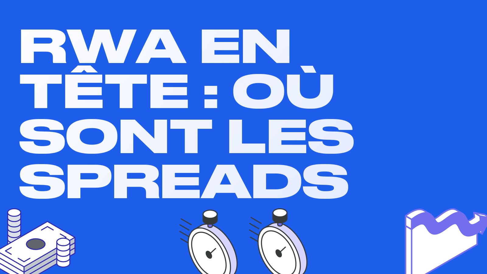 Les actifs tokenisés en tête des hausses : où chercher des spreads dans les RWA