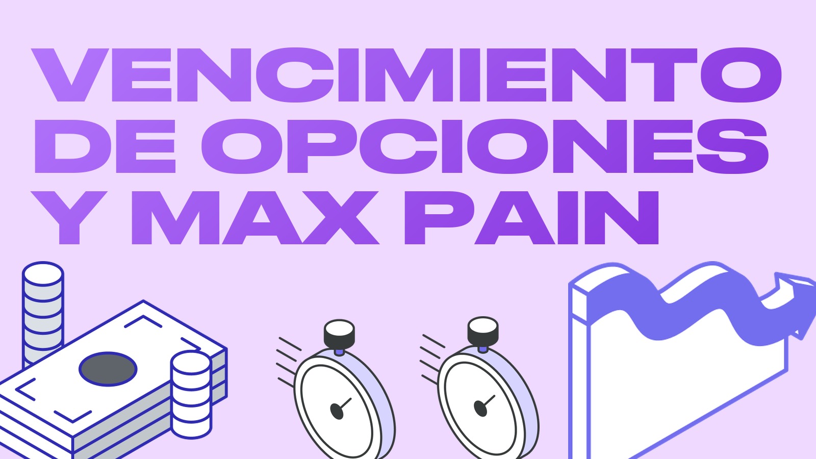 Vencimiento de opciones y max pain: cómo leerlos y qué esperar del mercado