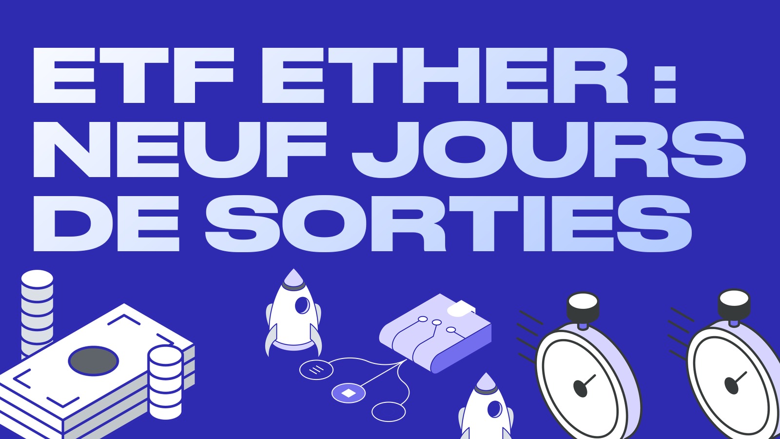 Les ETF ether en sortie de capitaux depuis neuf jours, ETHA regroupe ses parts : la pire semaine depuis janvier