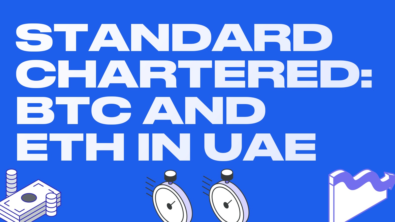 Standard Chartered opens bitcoin and ether to wealthy clients in the UAE: crypto in a regular bank account