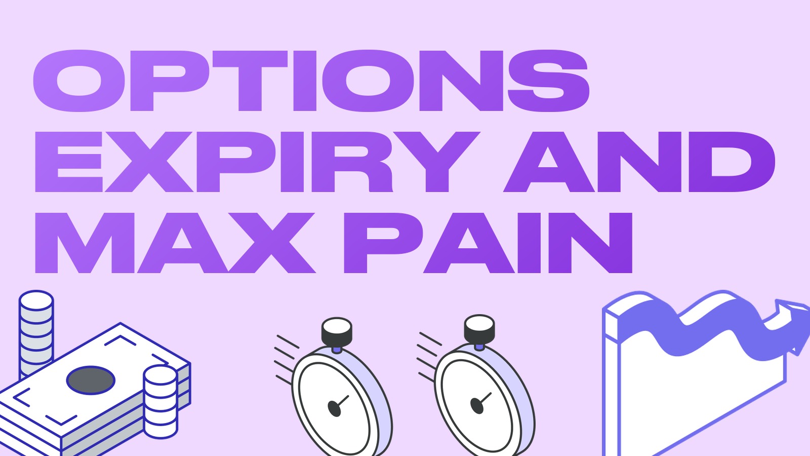 Options Expiry and Max Pain: How to Read Them and What to Expect from the Market