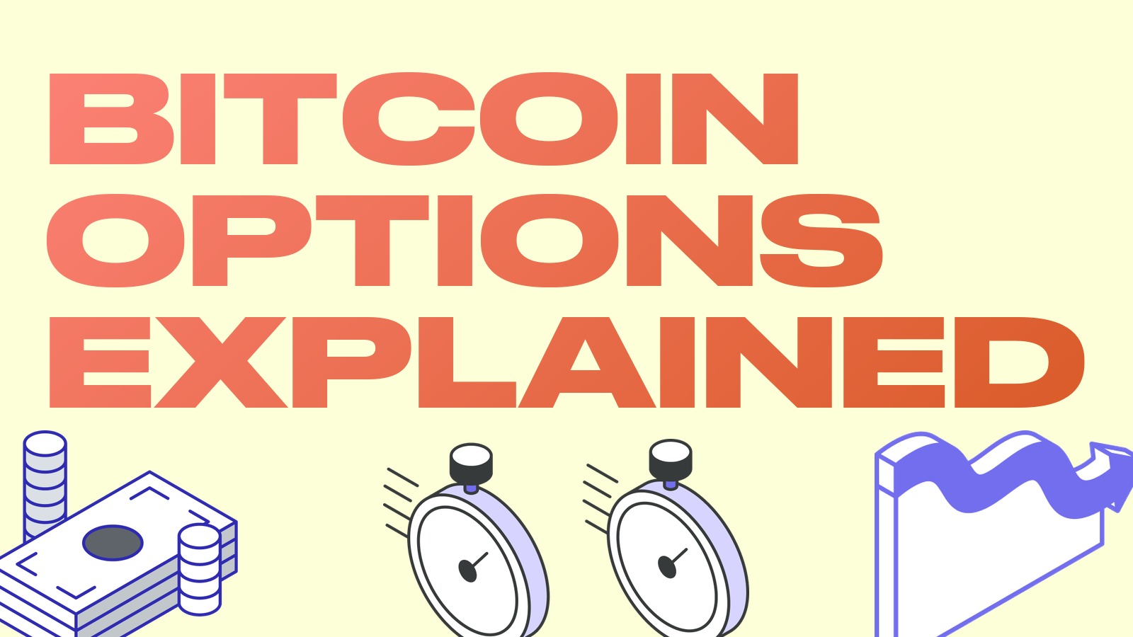 Bitcoin Options Explained: Calls, Puts and Why Traders Need Them