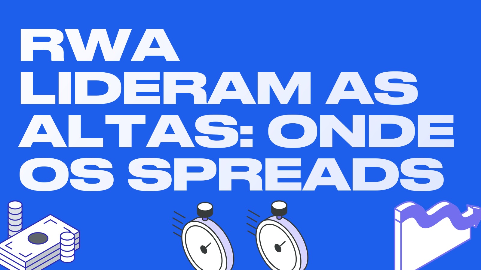 Ativos tokenizados lideram as altas: onde buscar spreads em RWA