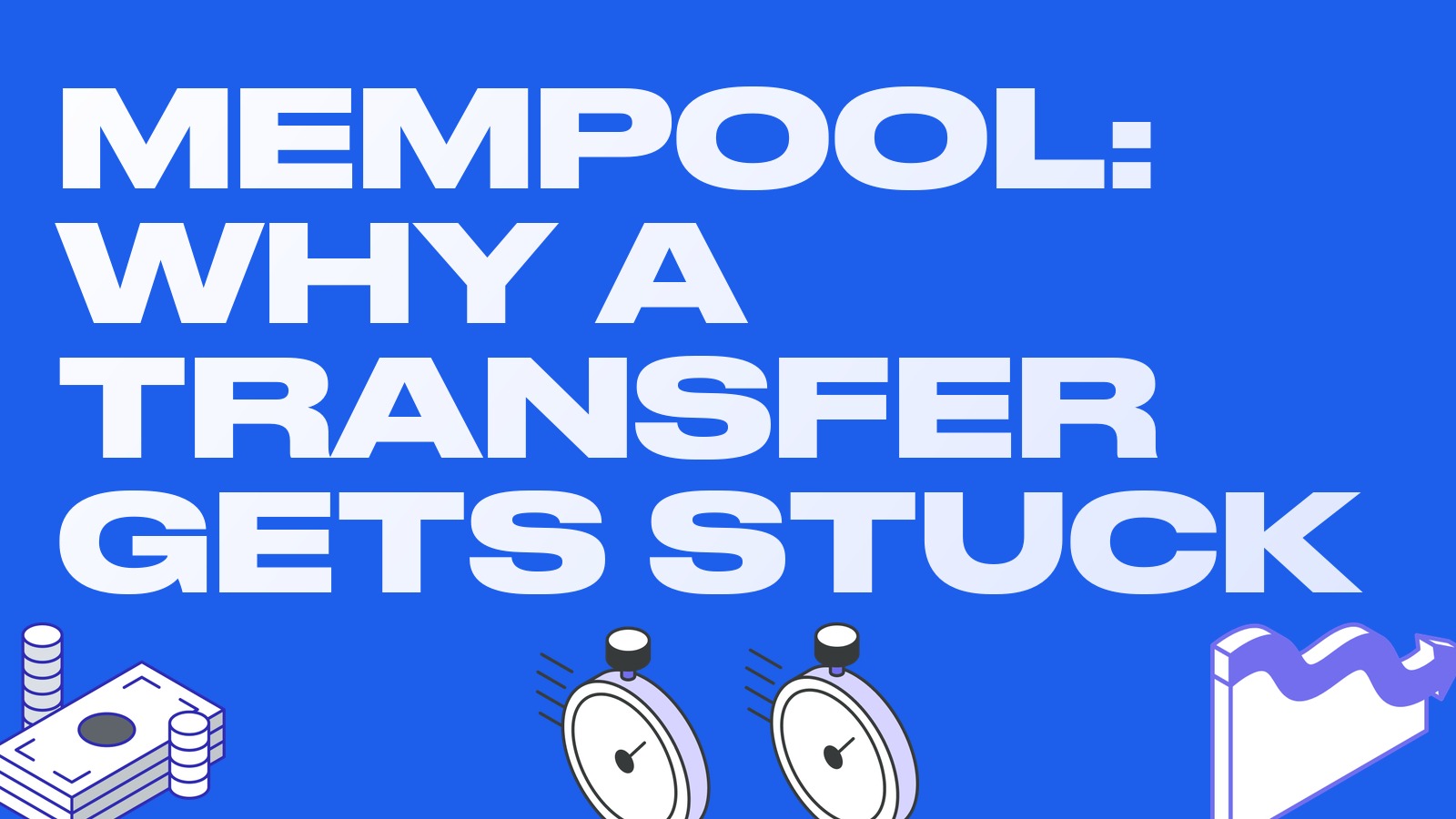 Mempool and network fees: why your transfer is stuck and how to save