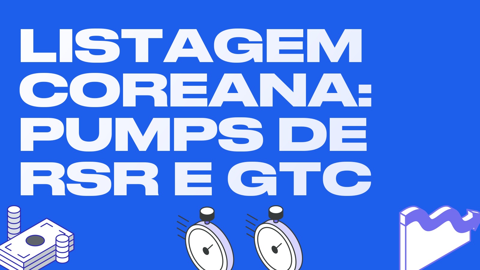 Efeito da listagem coreana: RSR e GTC disparam nos pares com o won