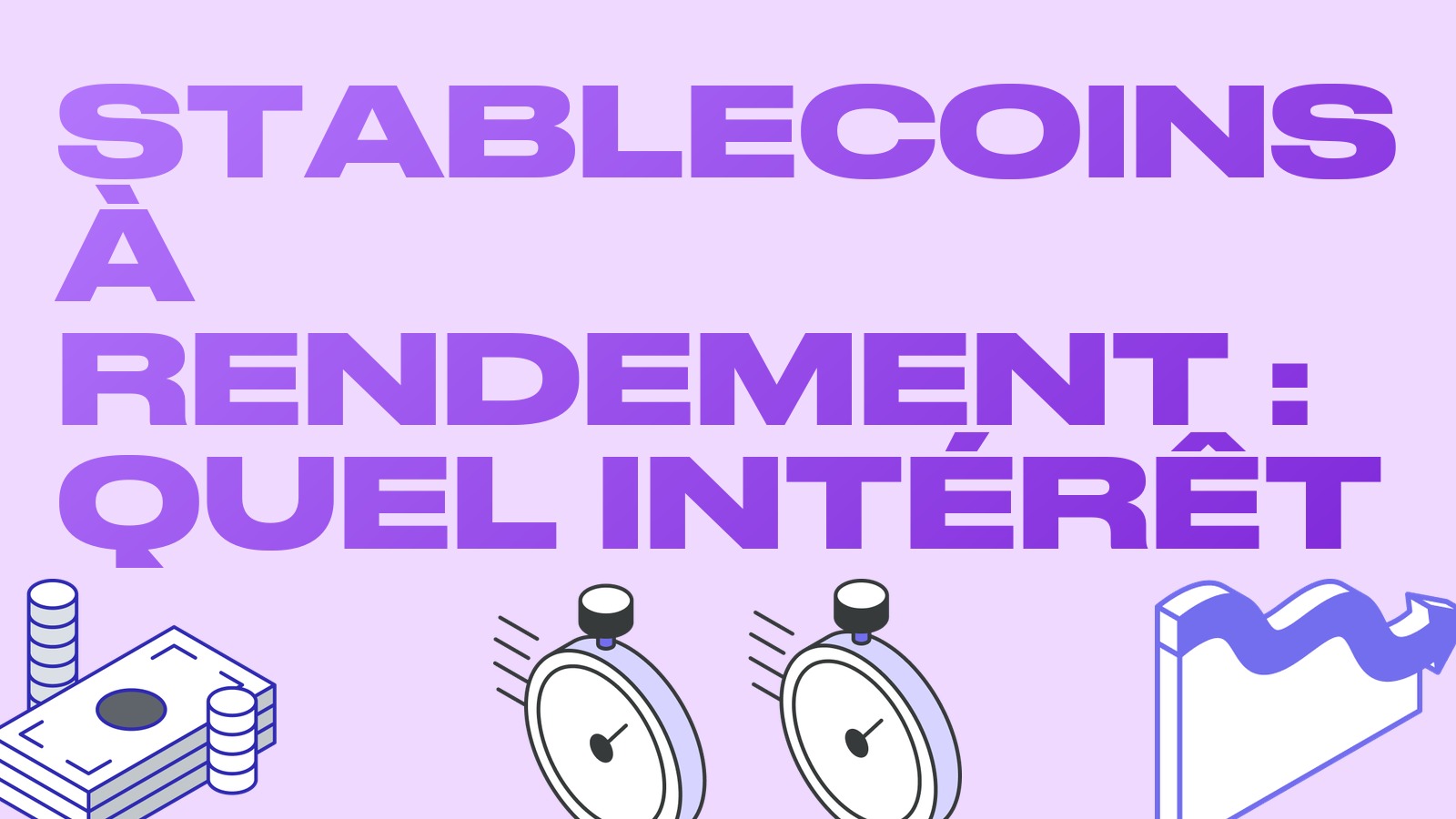 Stablecoins à rendement : comment ils versent des intérêts et quels risques ils prennent